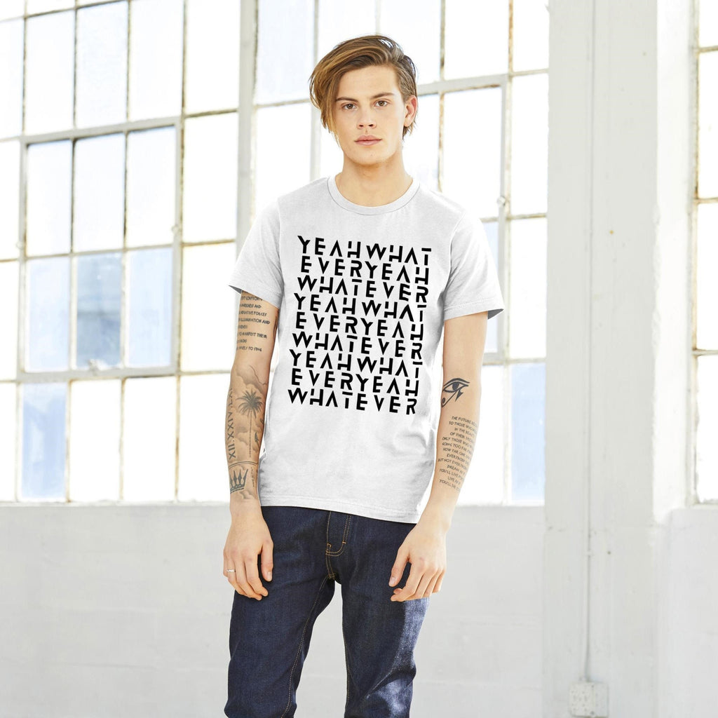 Yeah What Ever T-Shirt